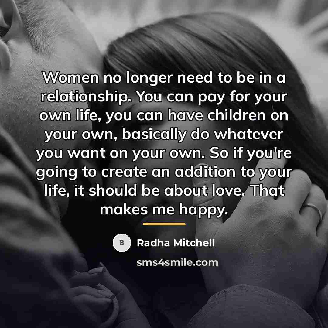 “Women no longer need to be in a relationship. You…” quote by Radha Mitchell
