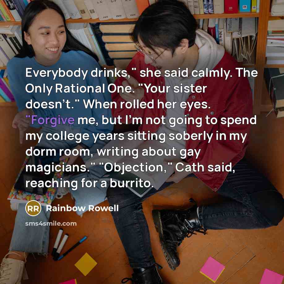 “Everybody drinks," she said calmly. The Only Rational One. "Your…” quote by Rainbow Rowell