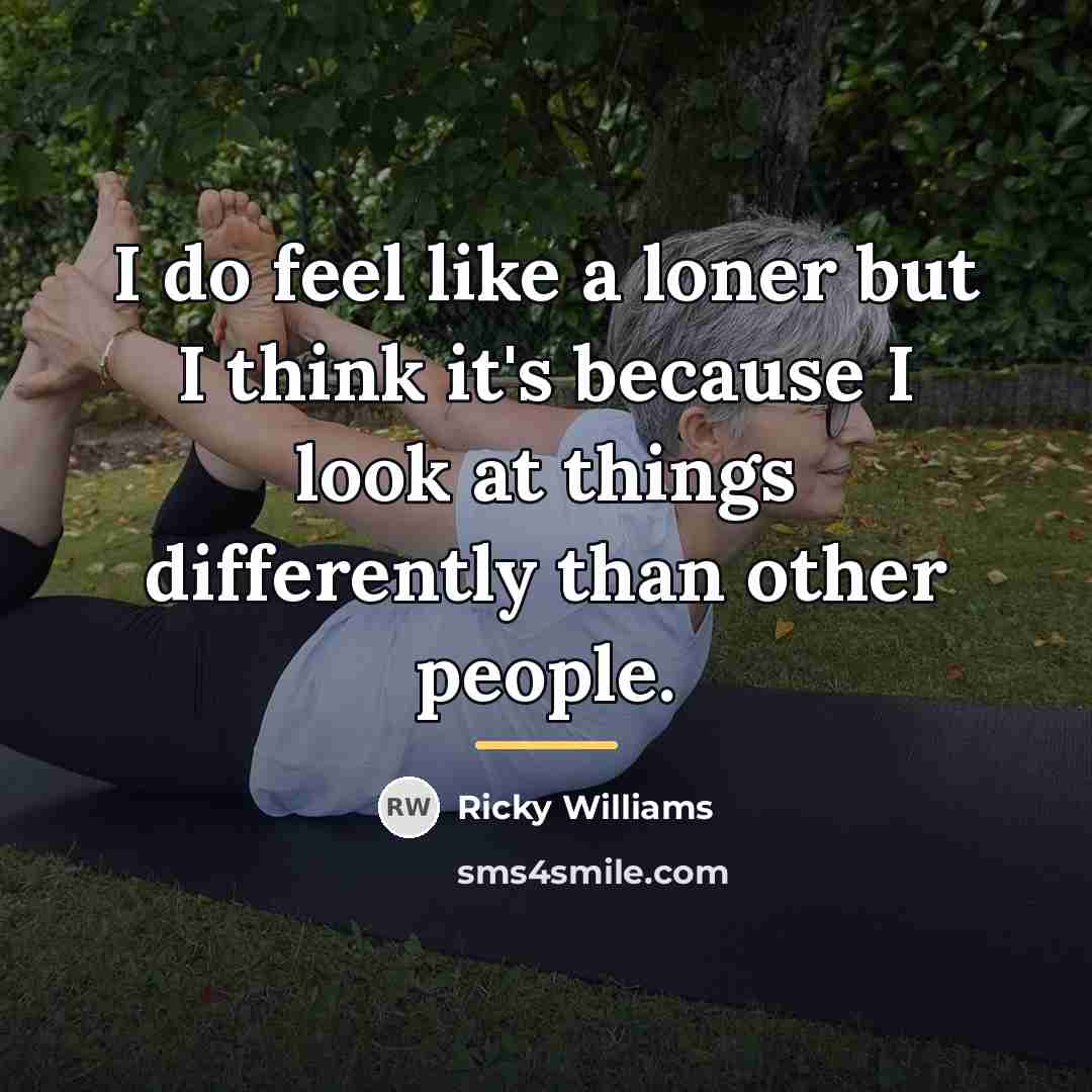“I do feel like a loner but I think it's…” quote by Ricky Williams