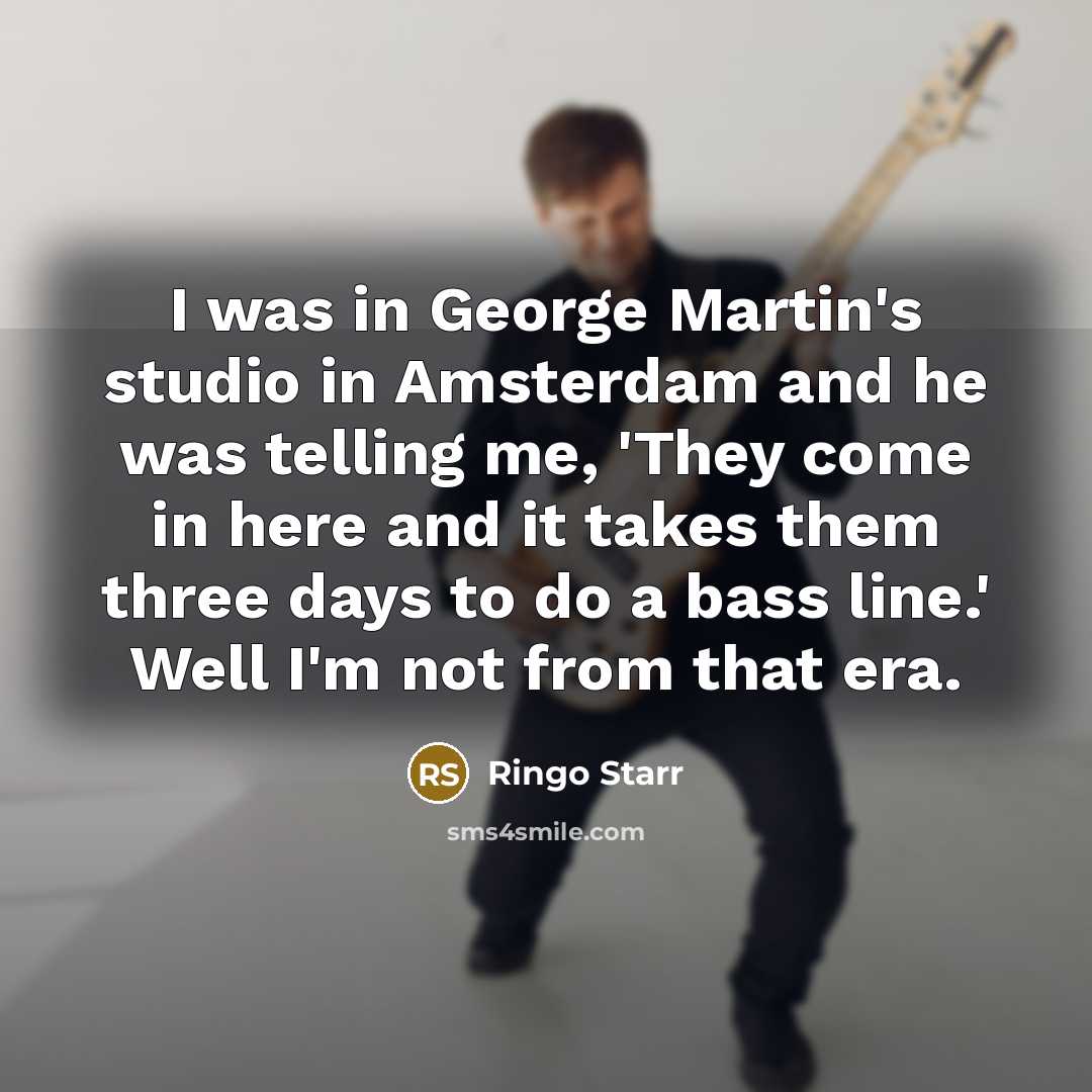“I was in George Martin's studio in Amsterdam and he…” quote by Ringo Starr