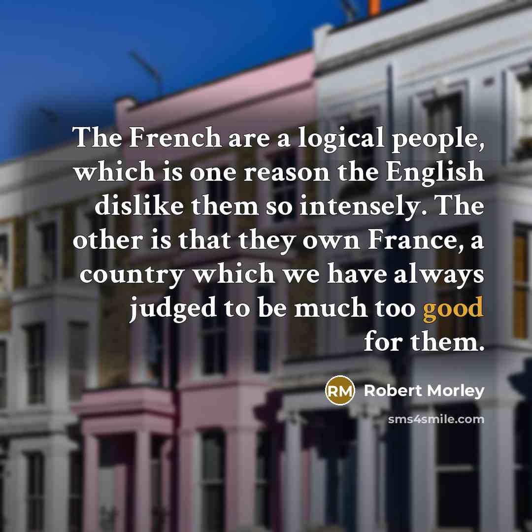 “The French are a logical people, which is one reason…” quote by Robert Morley