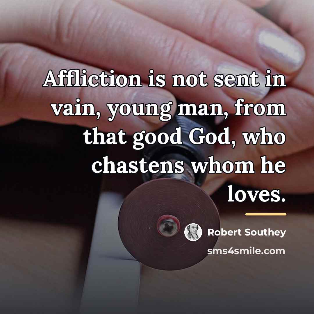 “Affliction is not sent in vain, young man, from that…” quote by Robert Southey