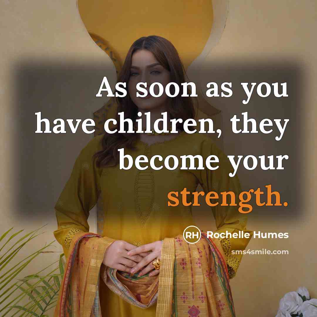 “As soon as you have children, they become your strength.…” quote by Rochelle Humes
