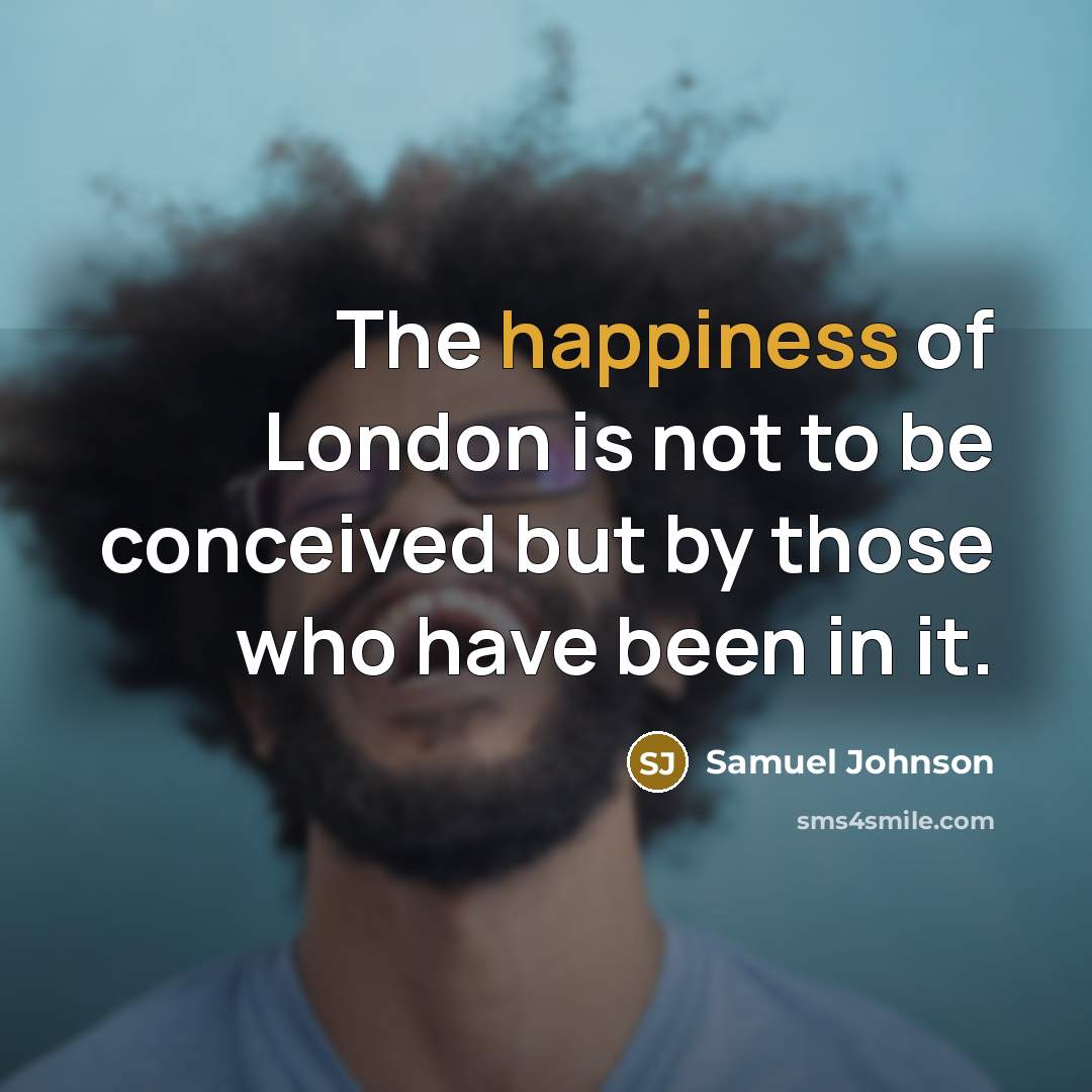 “The happiness of London is not to be conceived but…” quote by Samuel Johnson