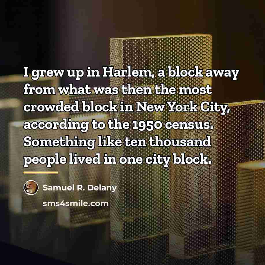 “I grew up in Harlem, a block away from what…” quote by Samuel R. Delany
