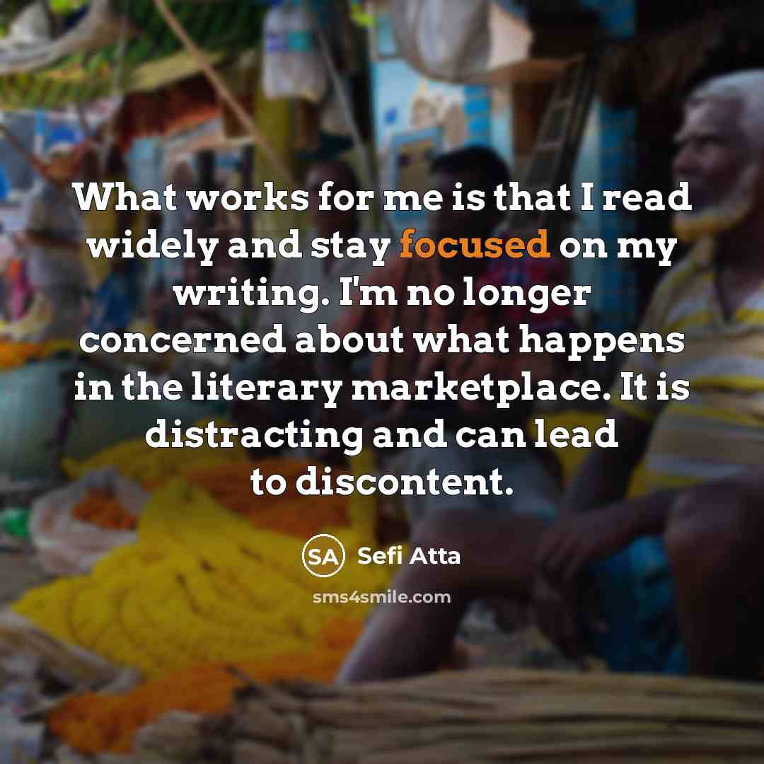 “What works for me is that I read widely and…” quote by Sefi Atta