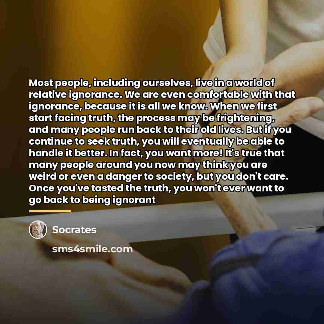 “Most people, including ourselves, live in a world of relative…” quote by Socrates