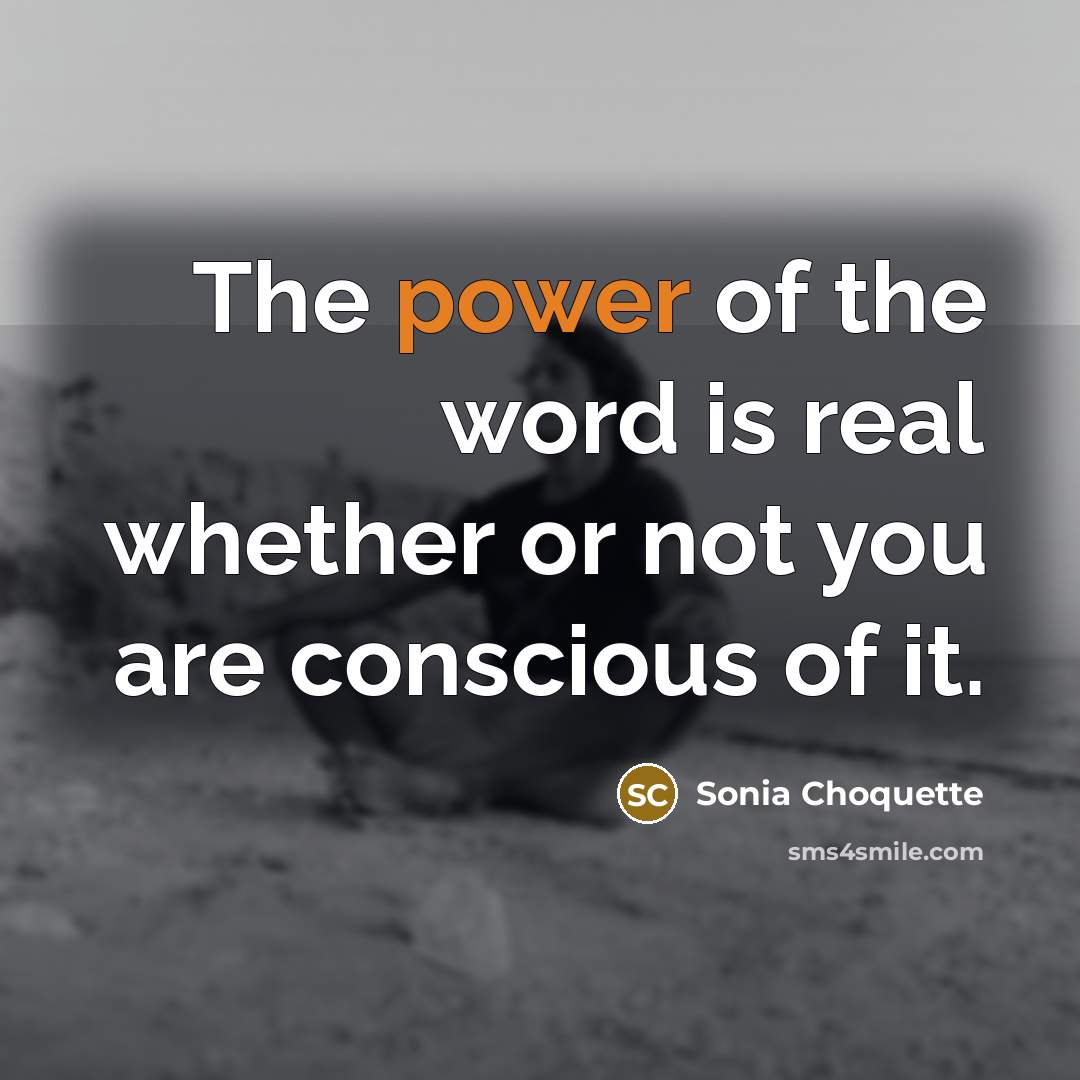 “The power of the word is real whether or not…” quote by Sonia Choquette