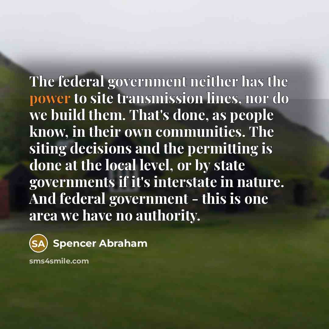 “The federal government neither has the power to site transmission…” quote by Spencer Abraham