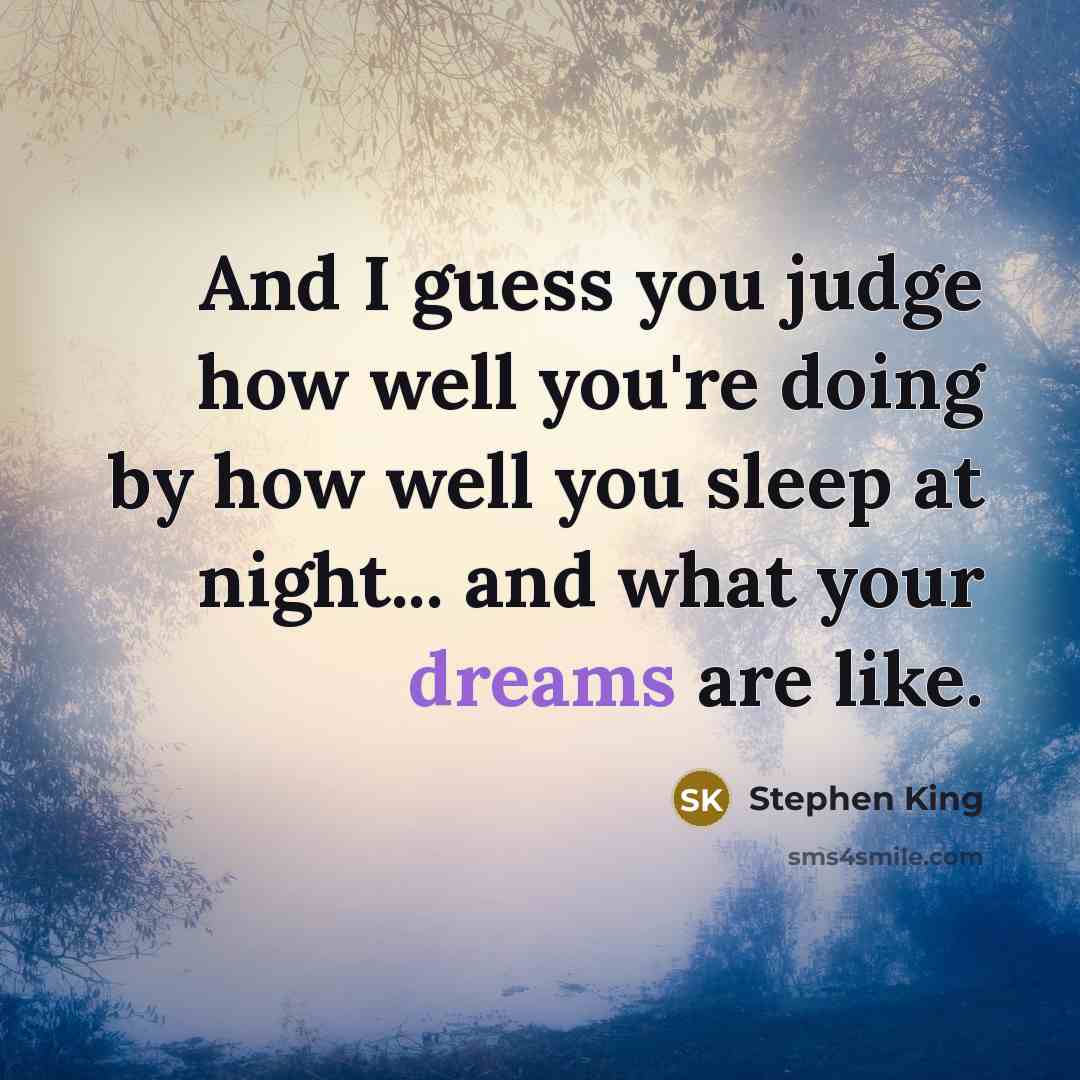 “And I guess you judge how well you're doing by…” quote by Stephen King