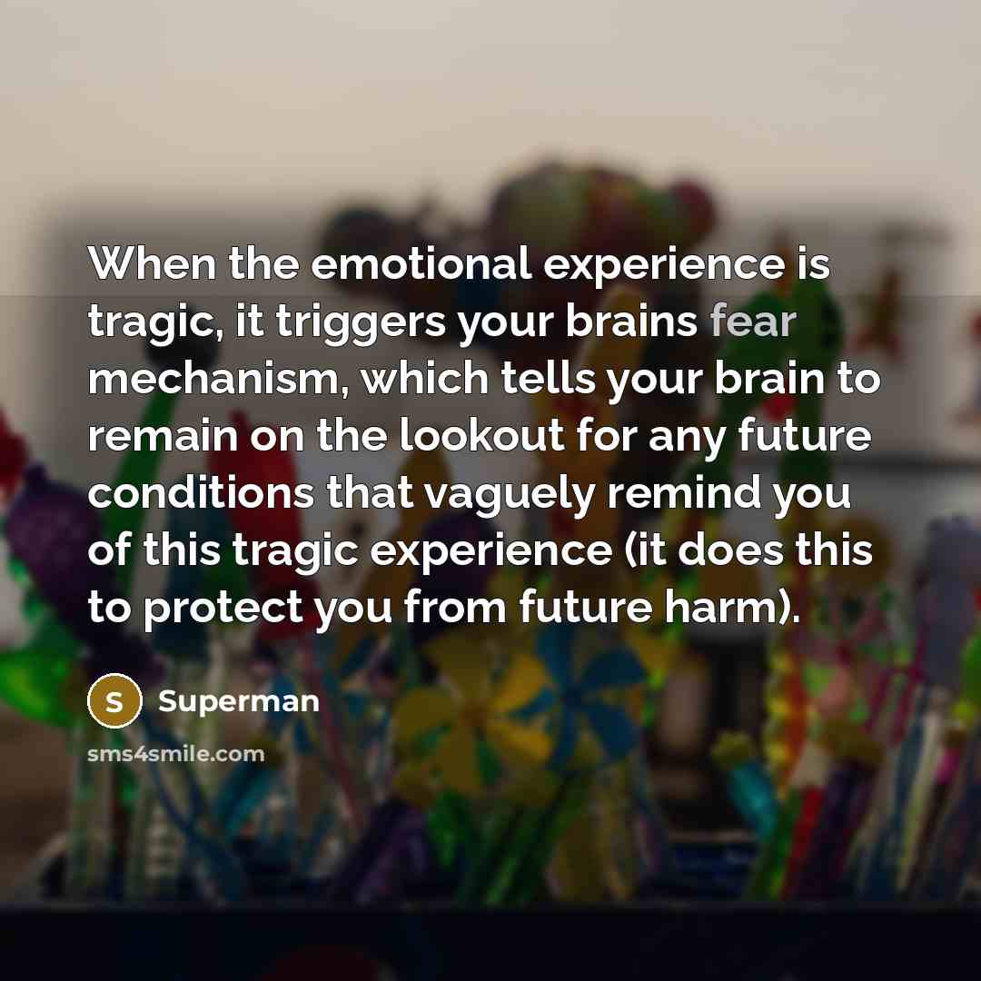 “When the emotional experience is tragic, it triggers your brains…” quote by Superman