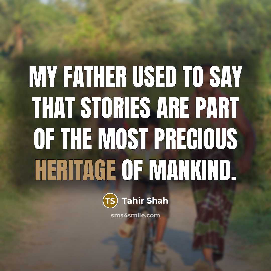 “My father used to say that stories are part of…” quote by Tahir Shah
