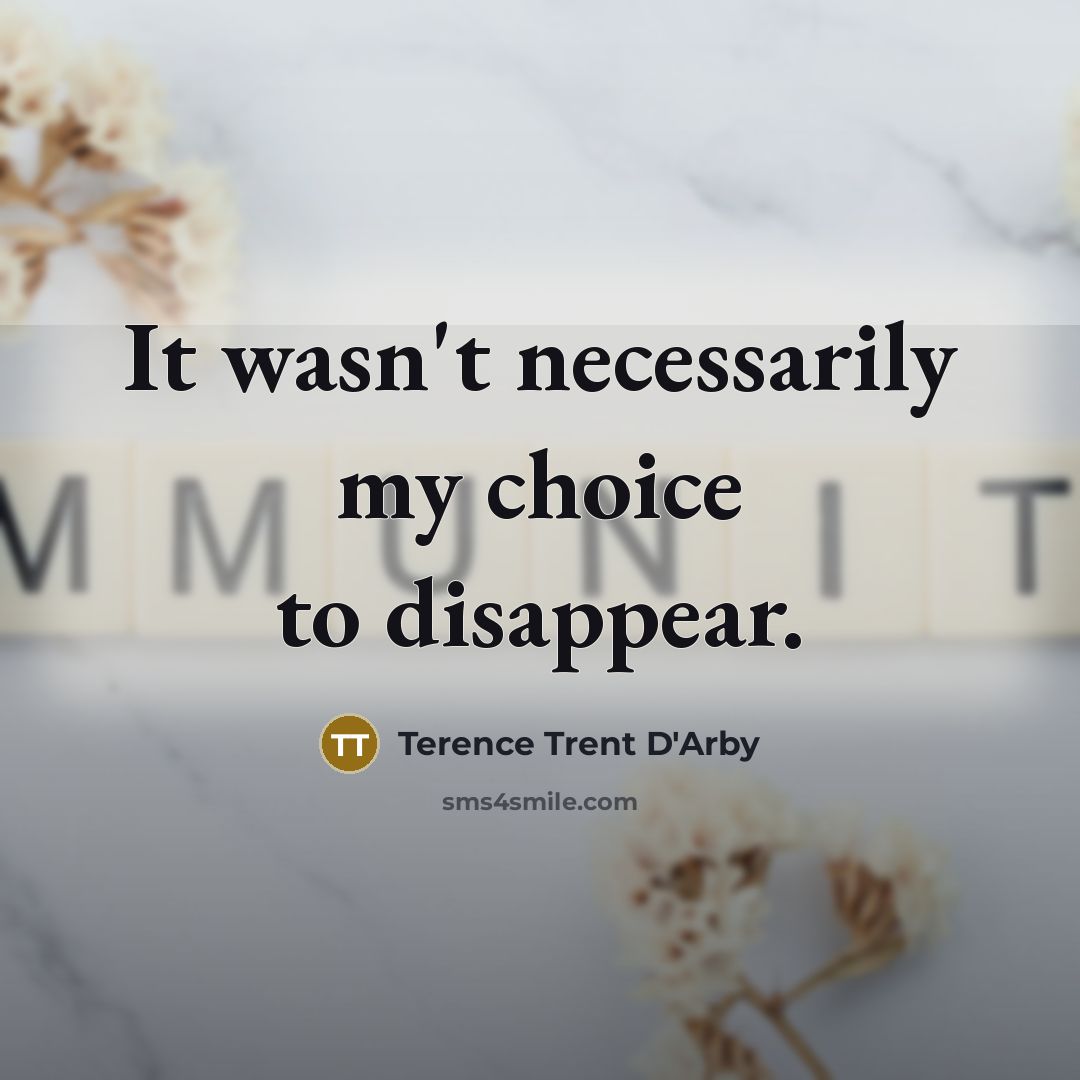 “It wasn't necessarily my choice to disappear.…” quote by Terence Trent D'Arby