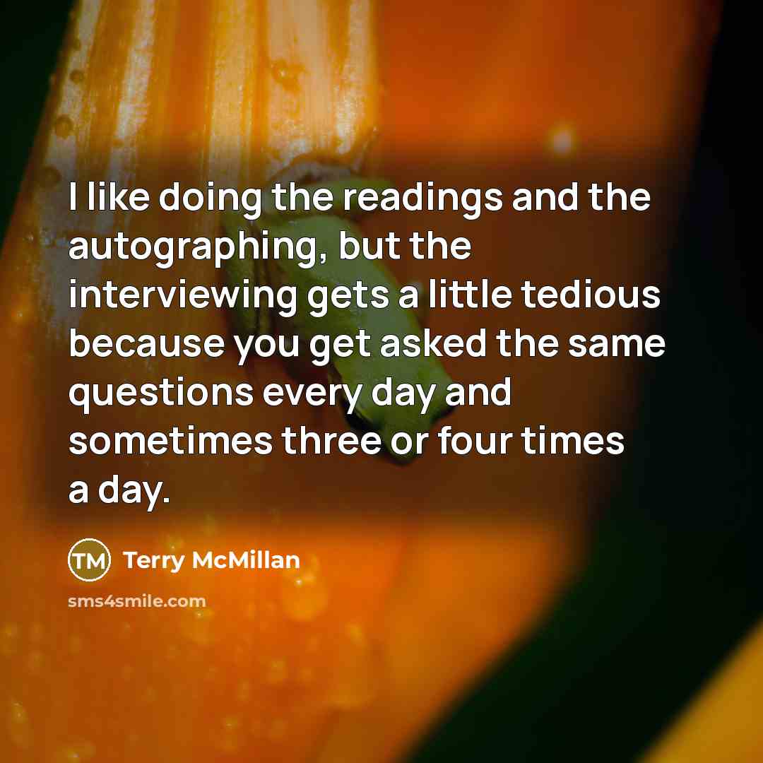 “I like doing the readings and the autographing, but the…” quote by Terry McMillan