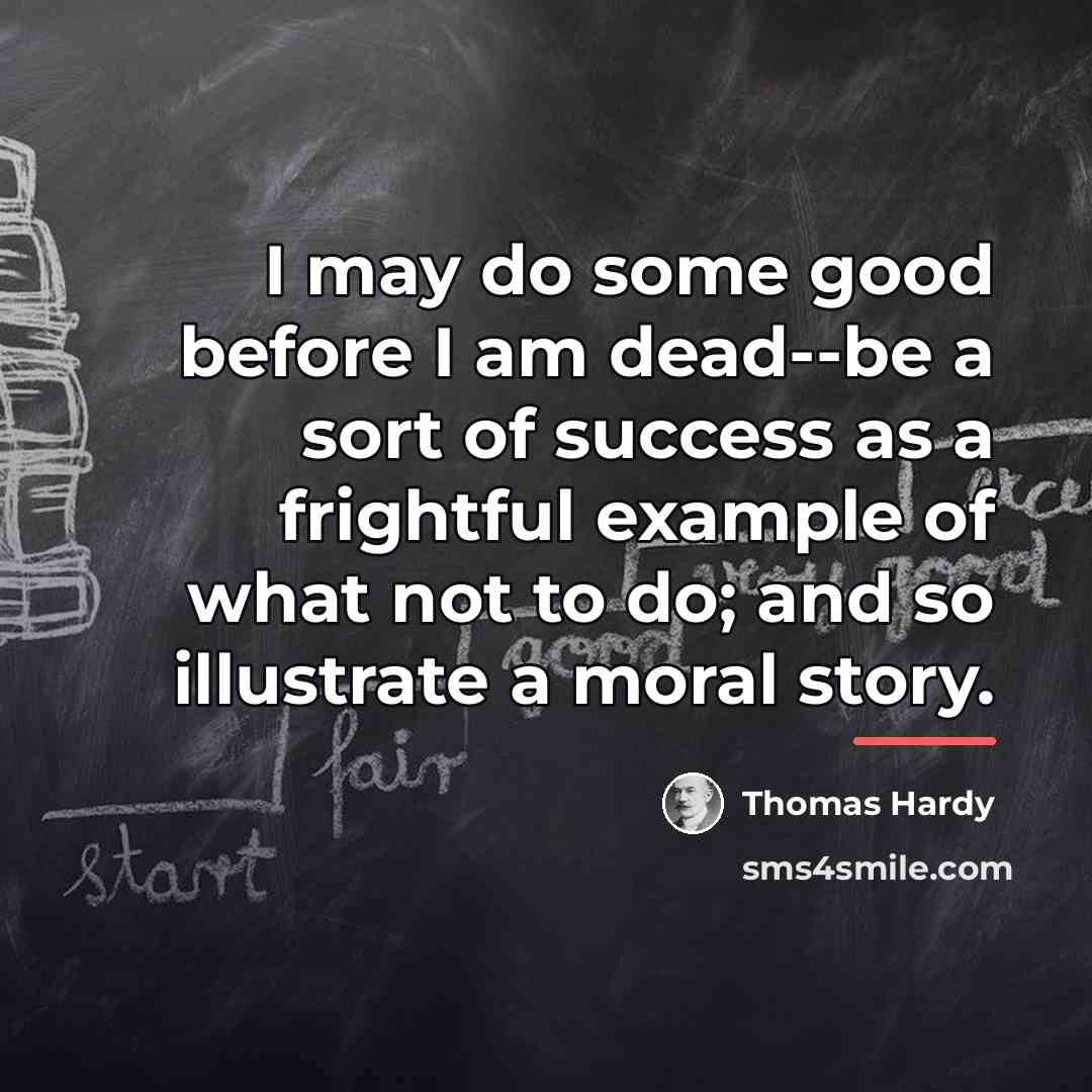 “I may do some good before I am dead--be a…” quote by Thomas Hardy