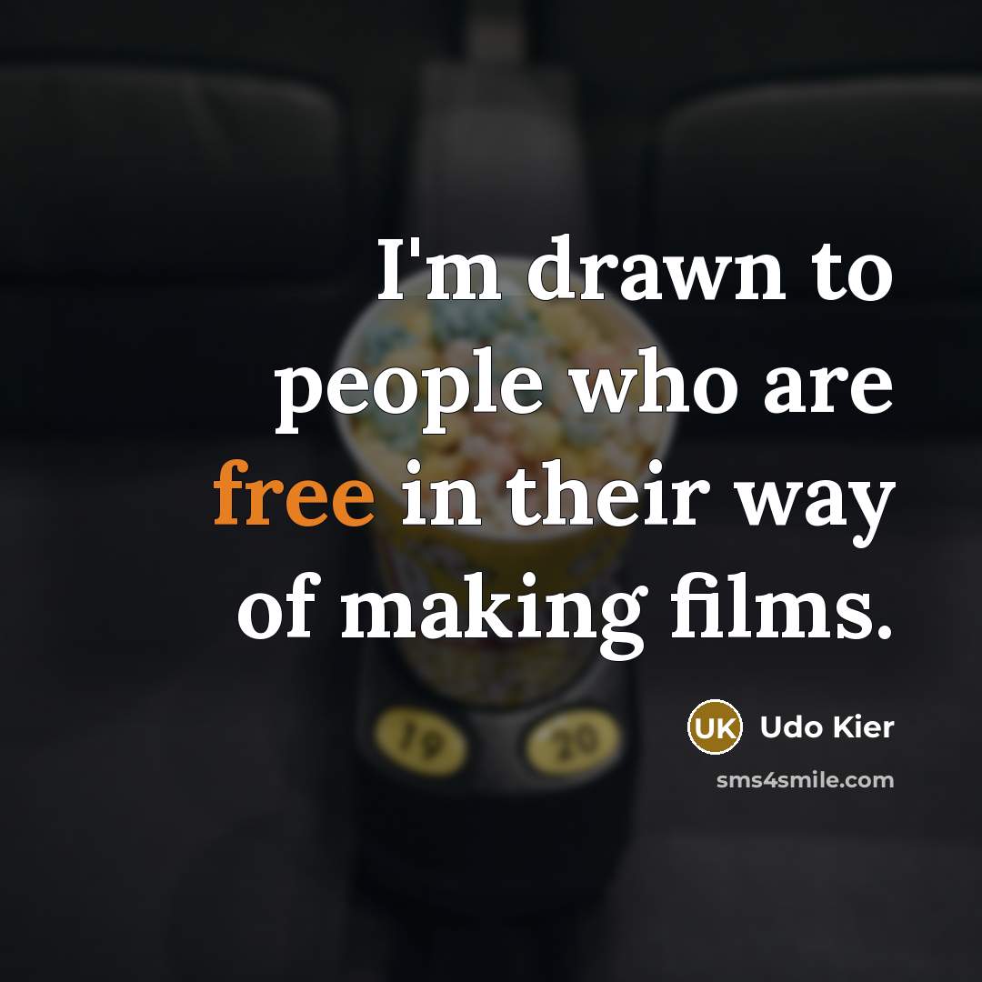 “I'm drawn to people who are free in their way…” quote by Udo Kier