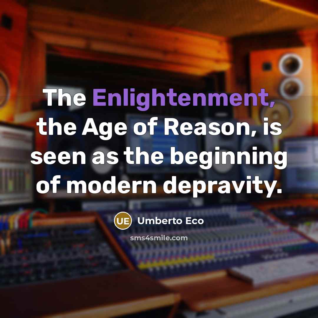 “The Enlightenment, the Age of Reason, is seen as the…” quote by Umberto Eco