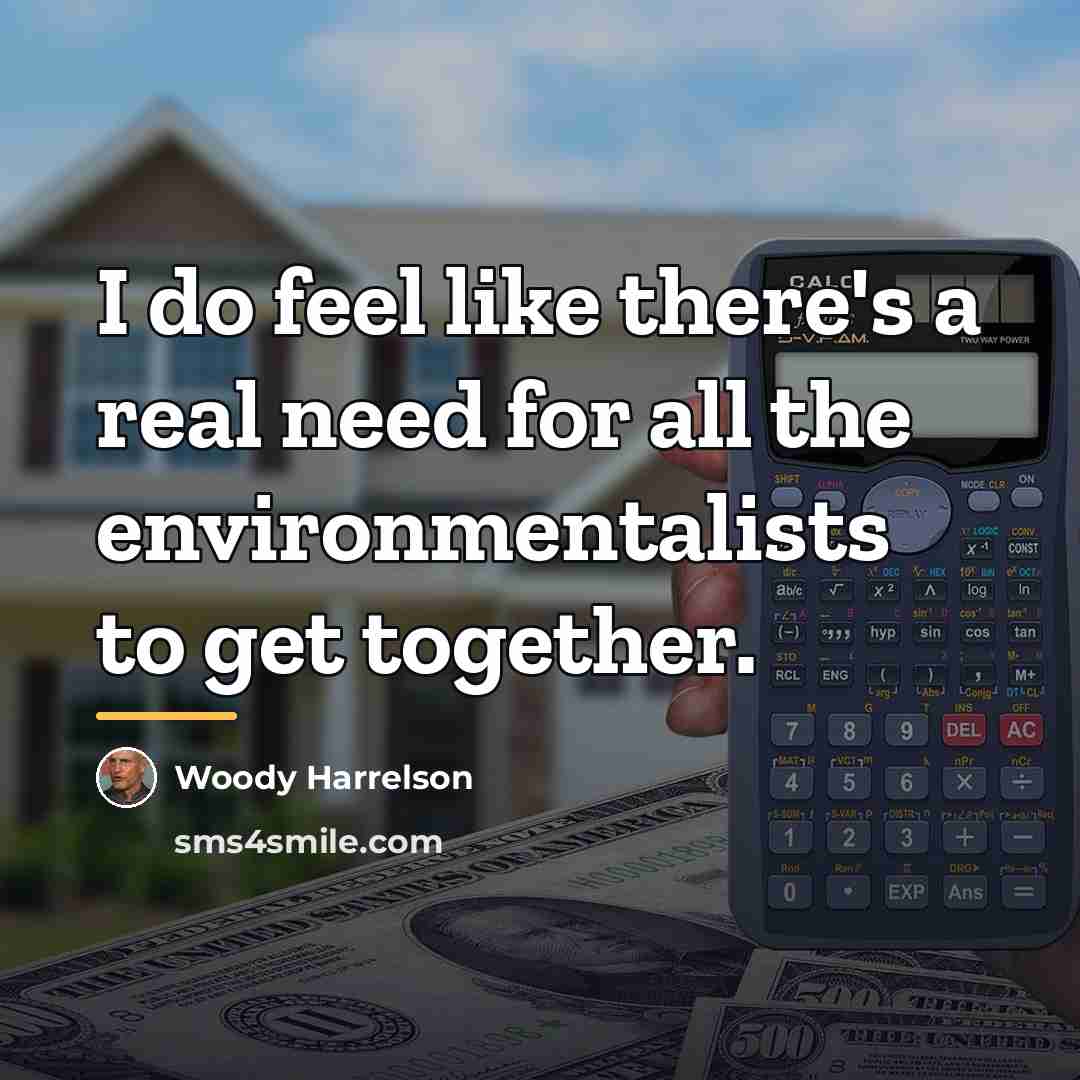 “I do feel like there's a real need for all…” quote by Woody Harrelson