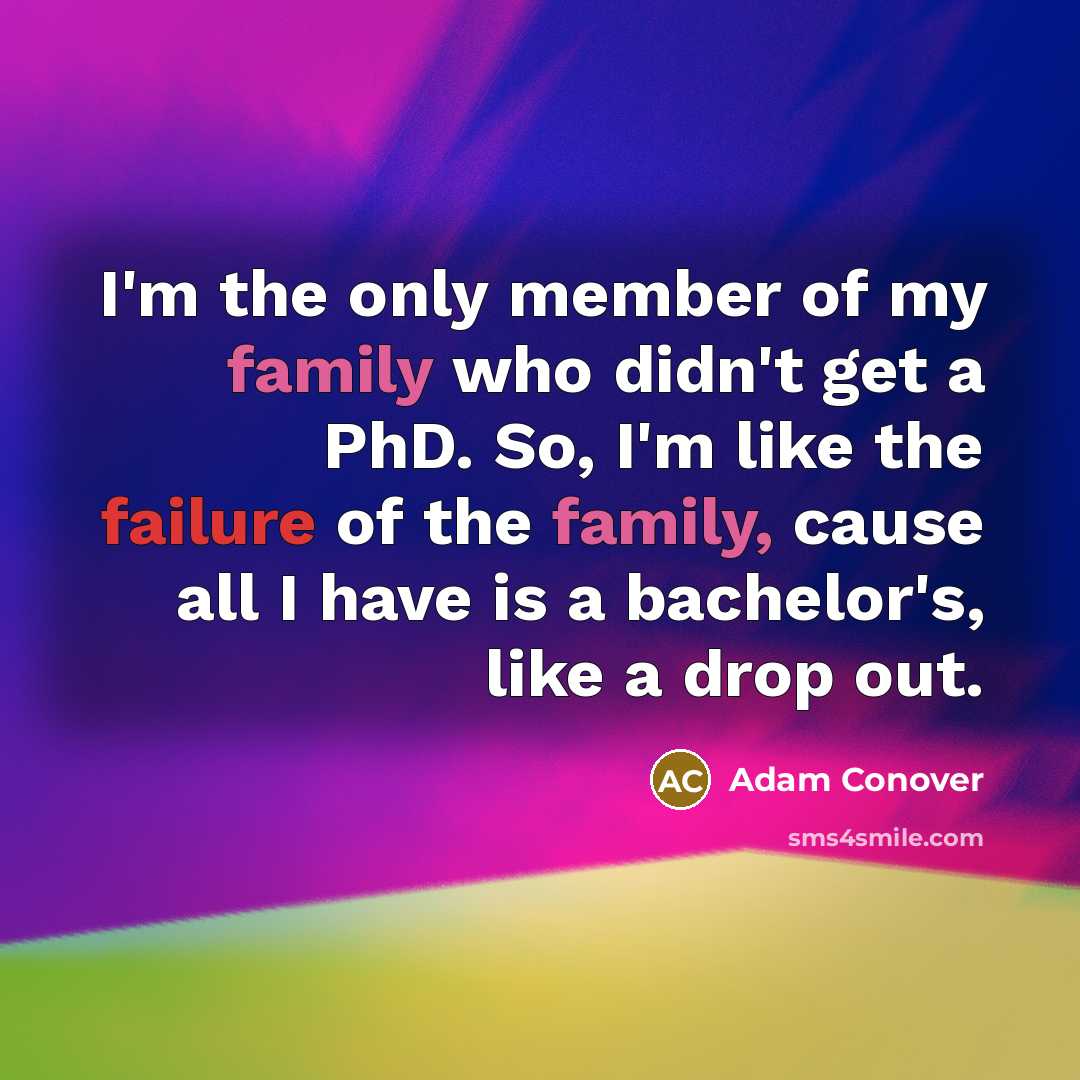 “I'm the only member of my family who didn't get…” quote by Adam Conover