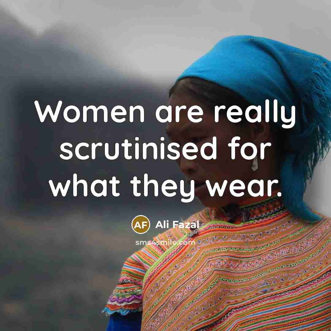 “Women are really scrutinised for what they wear.…” quote by Ali Fazal