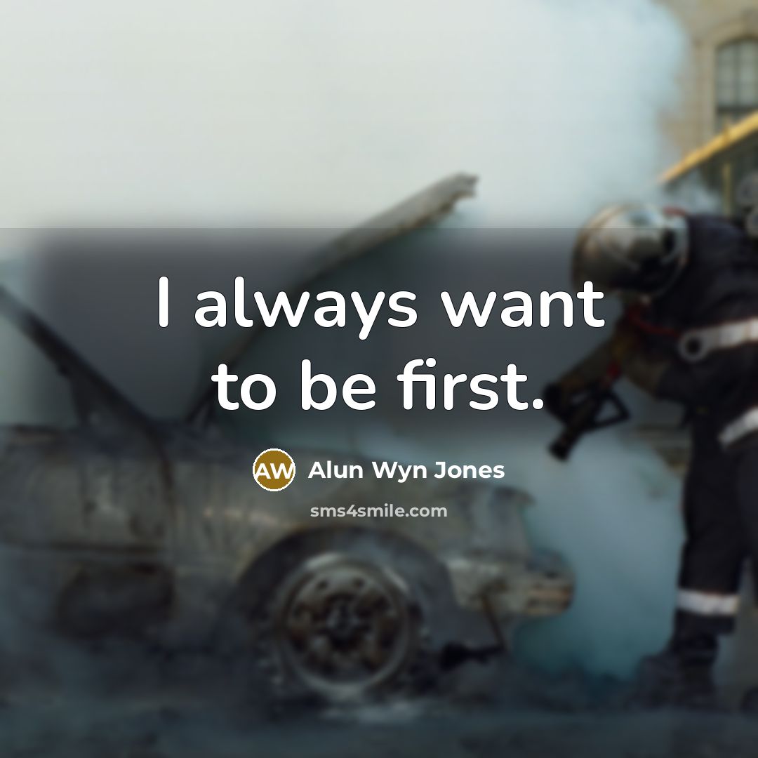 “I always want to be first.…” quote by Alun Wyn Jones