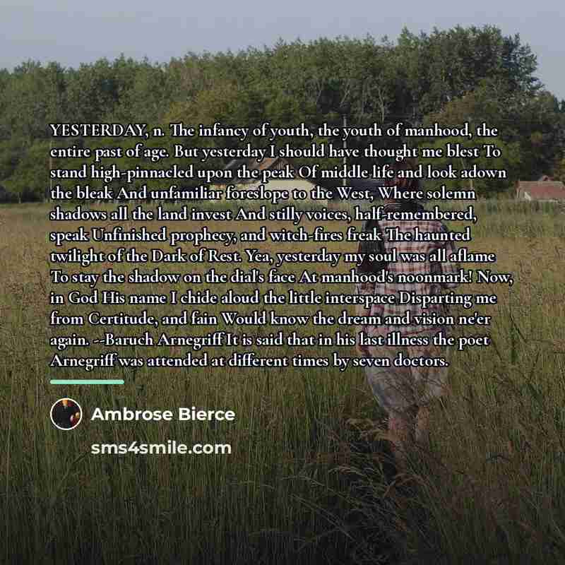 “YESTERDAY, n. The infancy of youth, the youth of manhood,…” quote by Ambrose Bierce