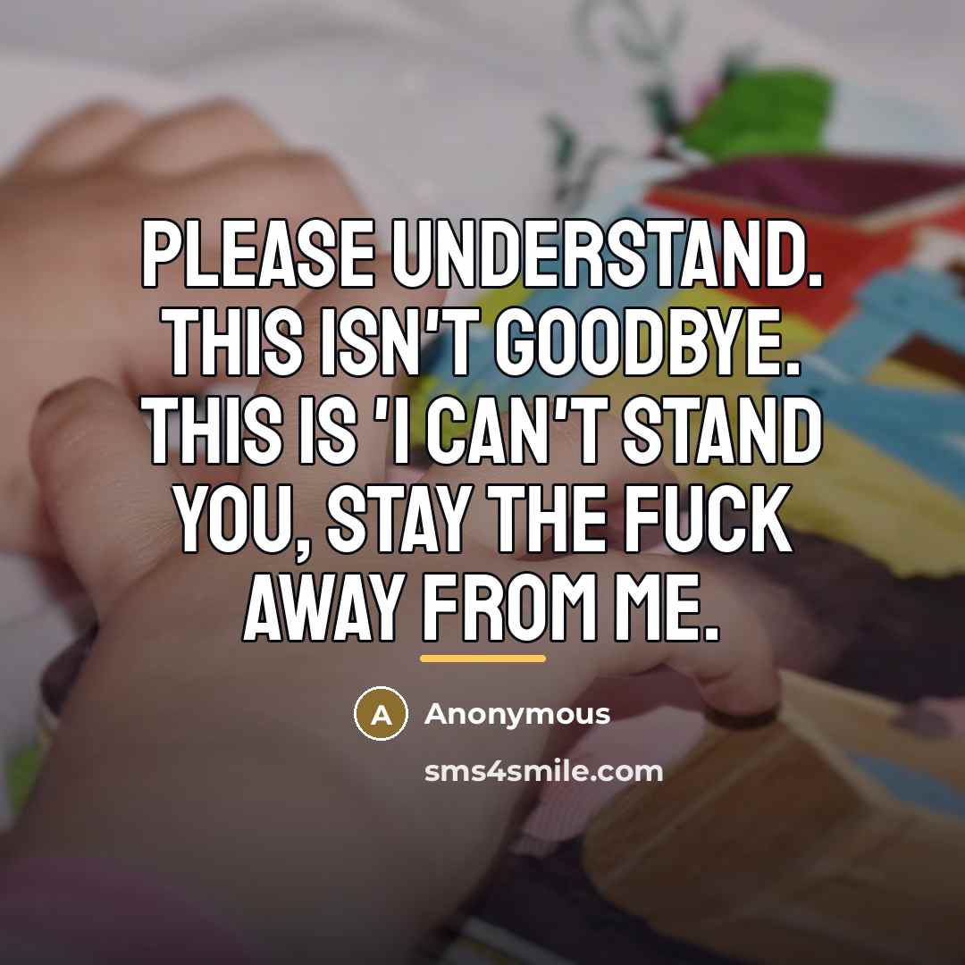 “Please understand. This isn't goodbye. This is 'I can't stand…” quote by Anonymous