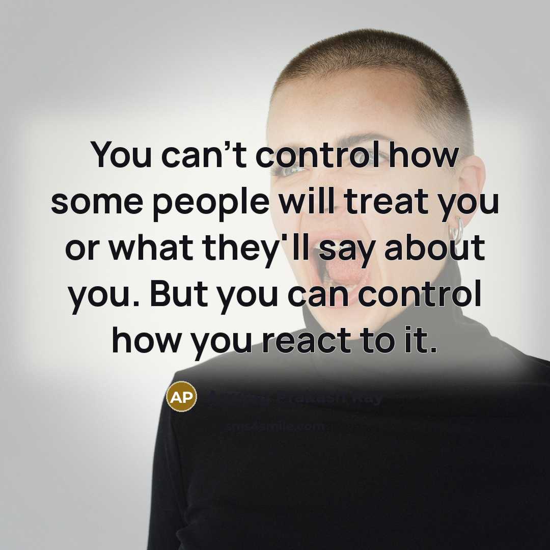 “You can't control how some people will treat you or…” quote by Anurag Prakash Ray