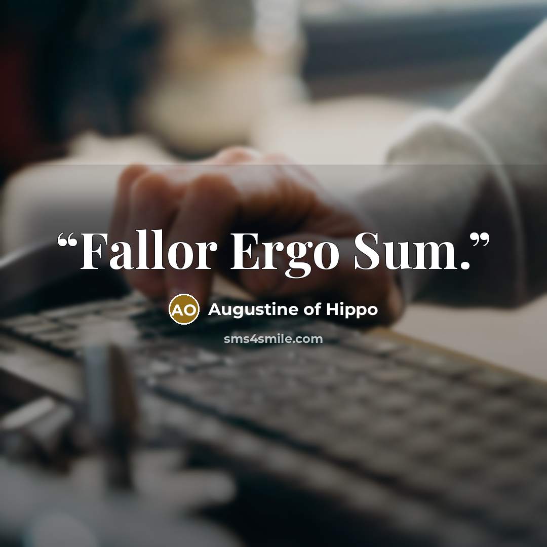 “Fallor Ergo Sum.” quote by Augustine of Hippo