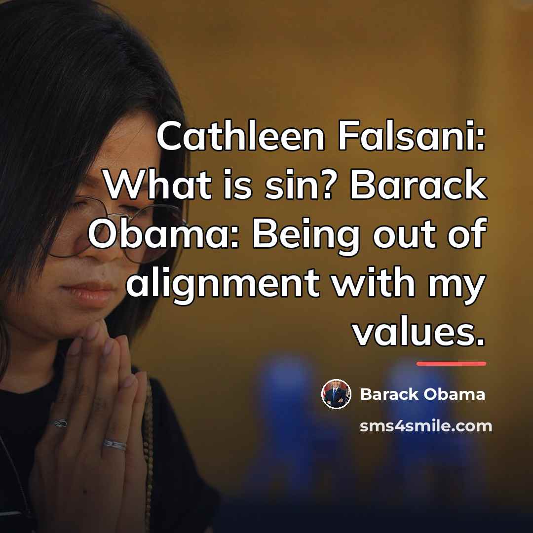 “Cathleen Falsani: What is sin? Barack Obama: Being out of…” quote by Barack Obama