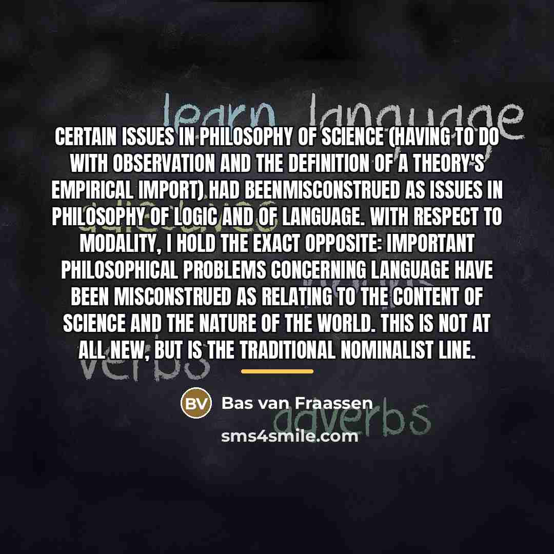 “Certain issues in philosophy of science (having to do with…” quote by Bas van Fraassen