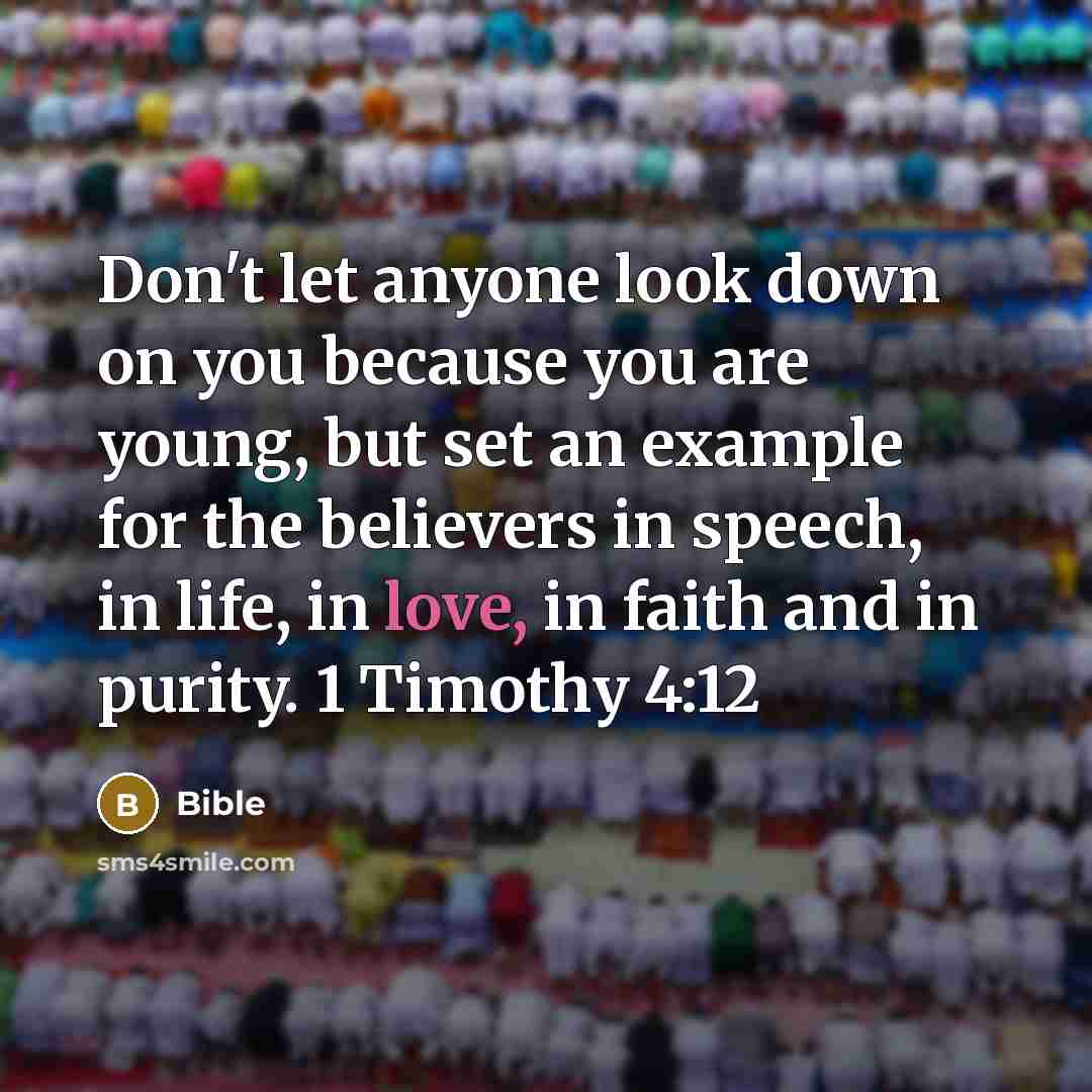 “Don't let anyone look down on you because you are…” quote by Bible