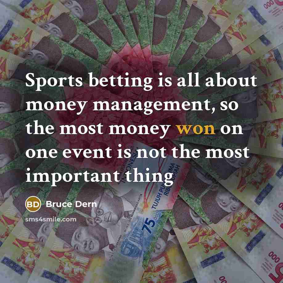 “Sports betting is all about money management, so the most…” quote by Bruce Dern