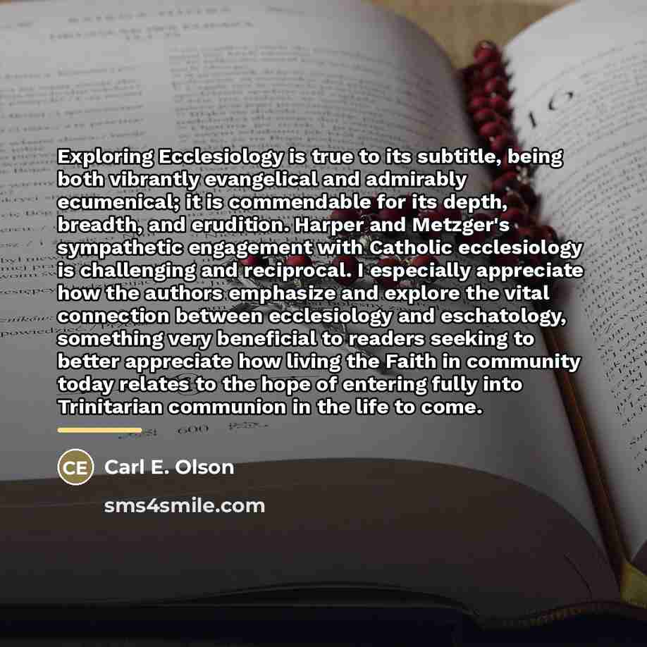 “Exploring Ecclesiology is true to its subtitle, being both vibrantly…” quote by Carl E. Olson