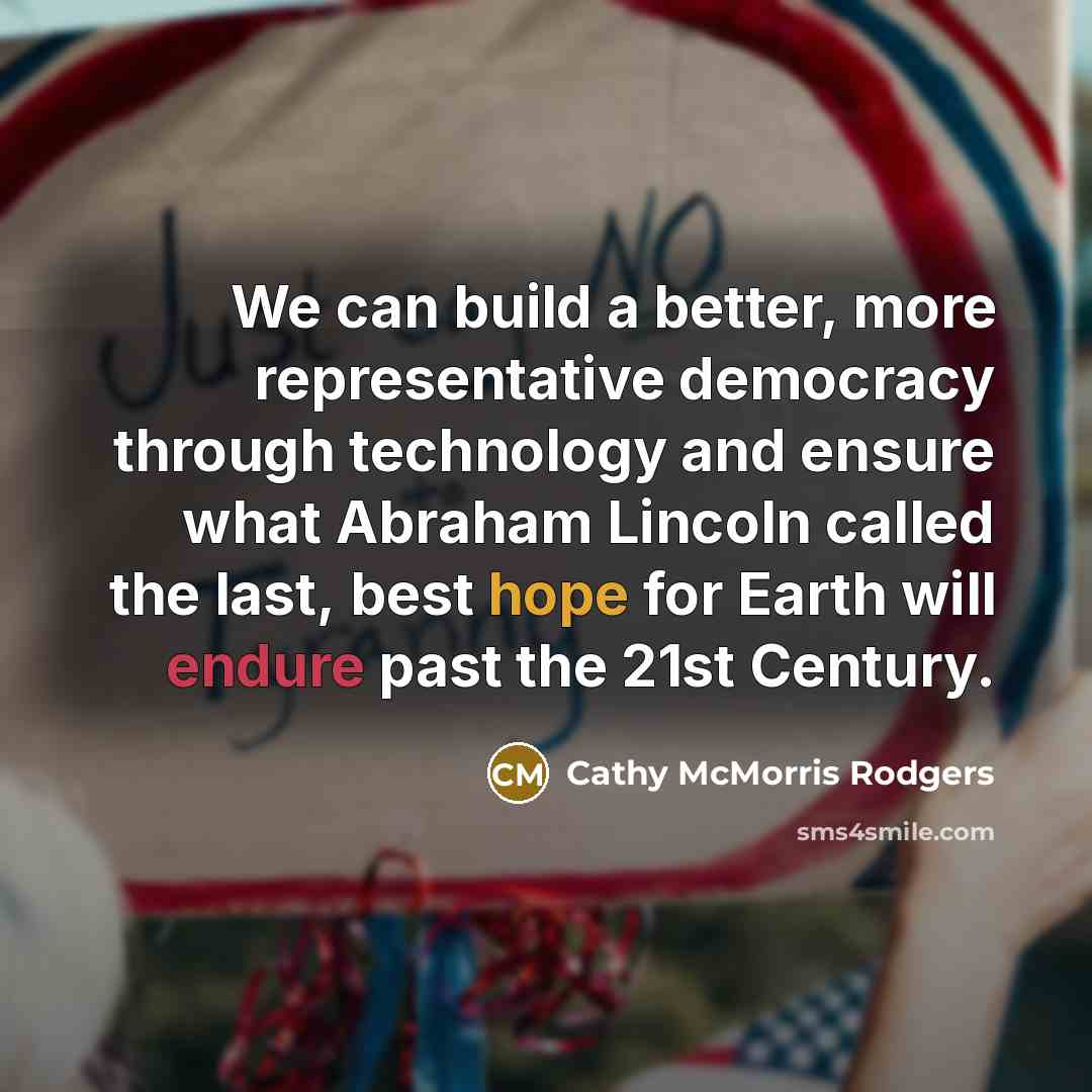 “We can build a better, more representative democracy through technology…” quote by Cathy McMorris Rodgers