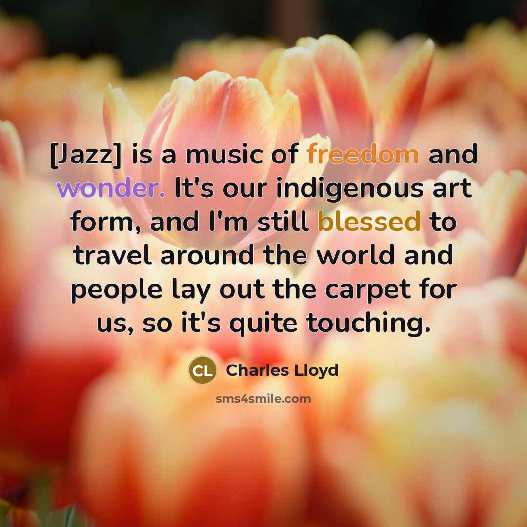 “[Jazz] is a music of freedom and wonder. It's our…” quote by Charles Lloyd