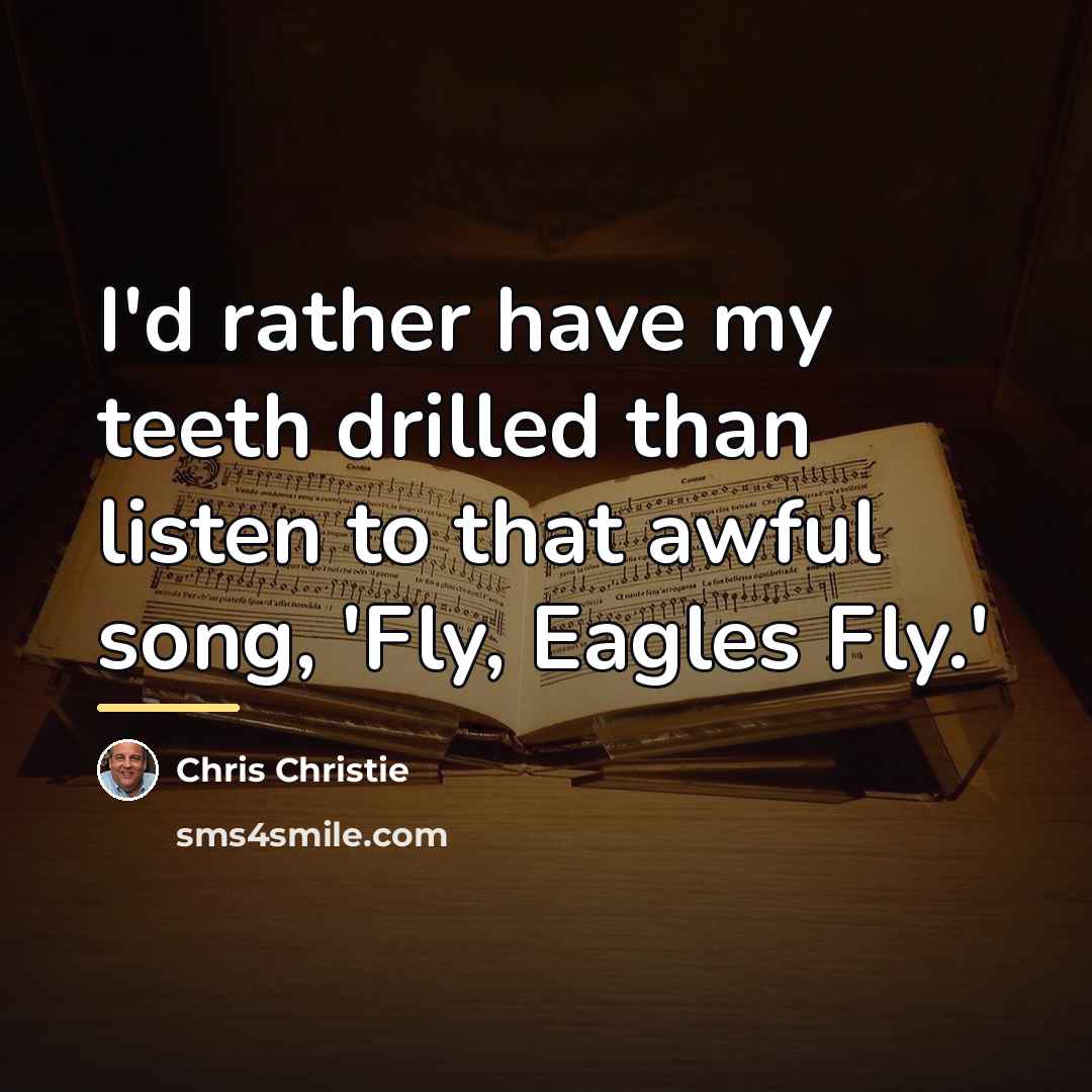 “I'd rather have my teeth drilled than listen to that…” quote by Chris Christie
