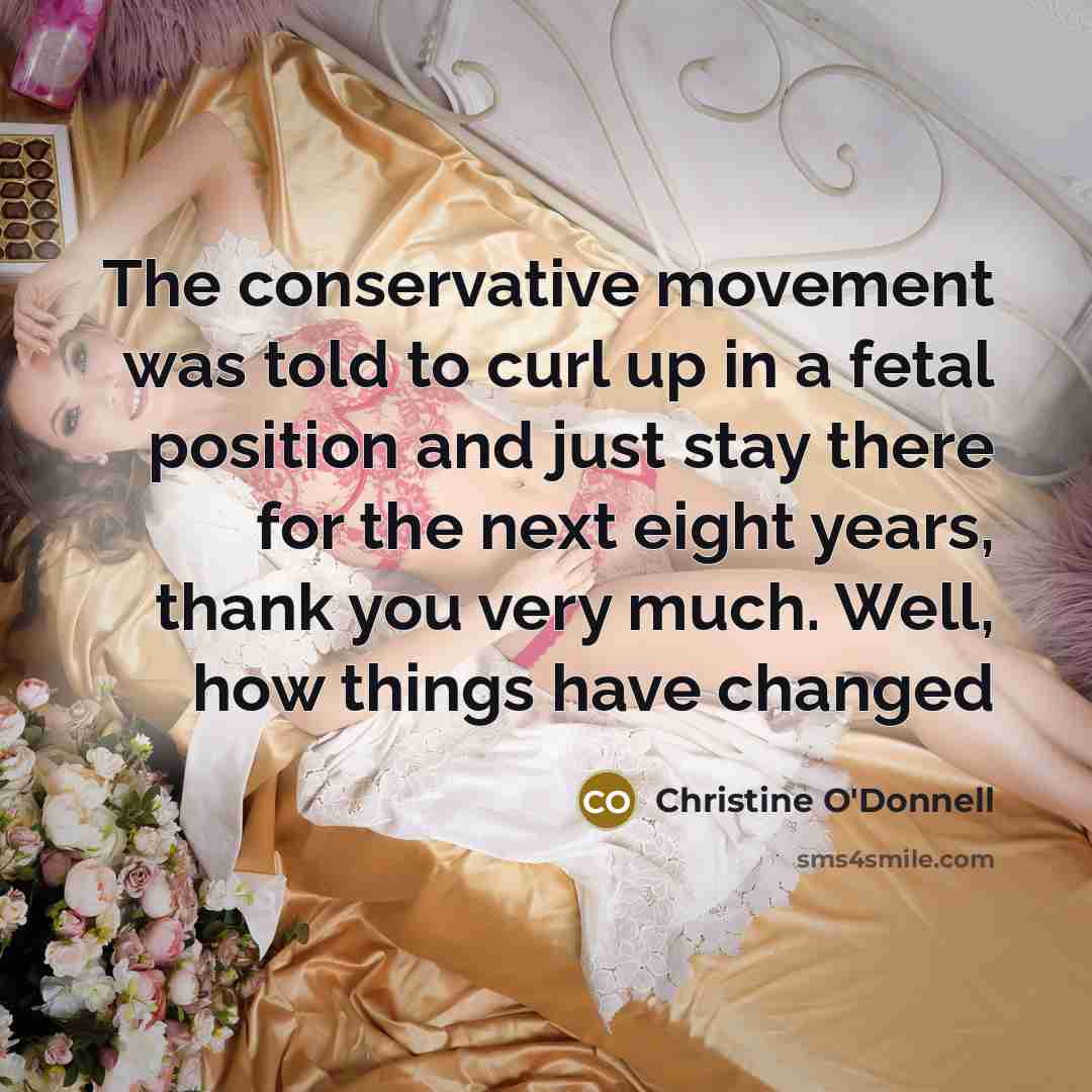 “The conservative movement was told to curl up in a…” quote by Christine O'Donnell