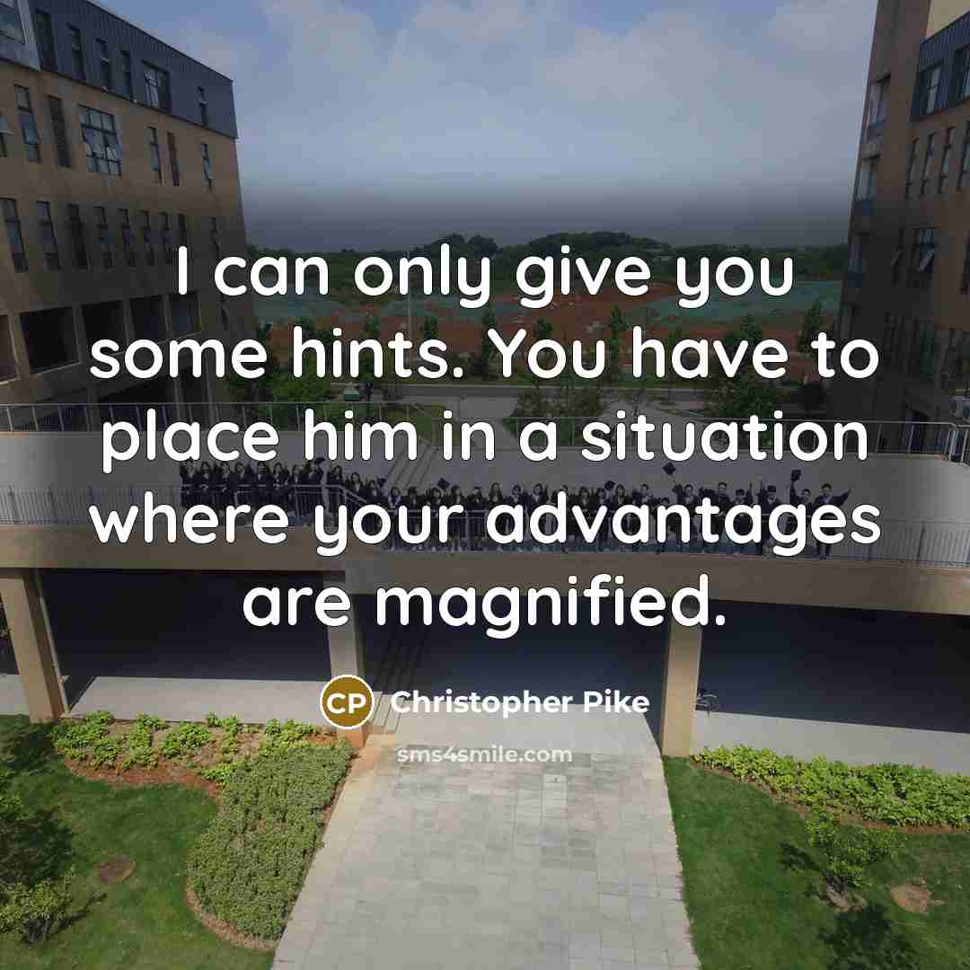 “I can only give you some hints. You have to…” quote by Christopher Pike