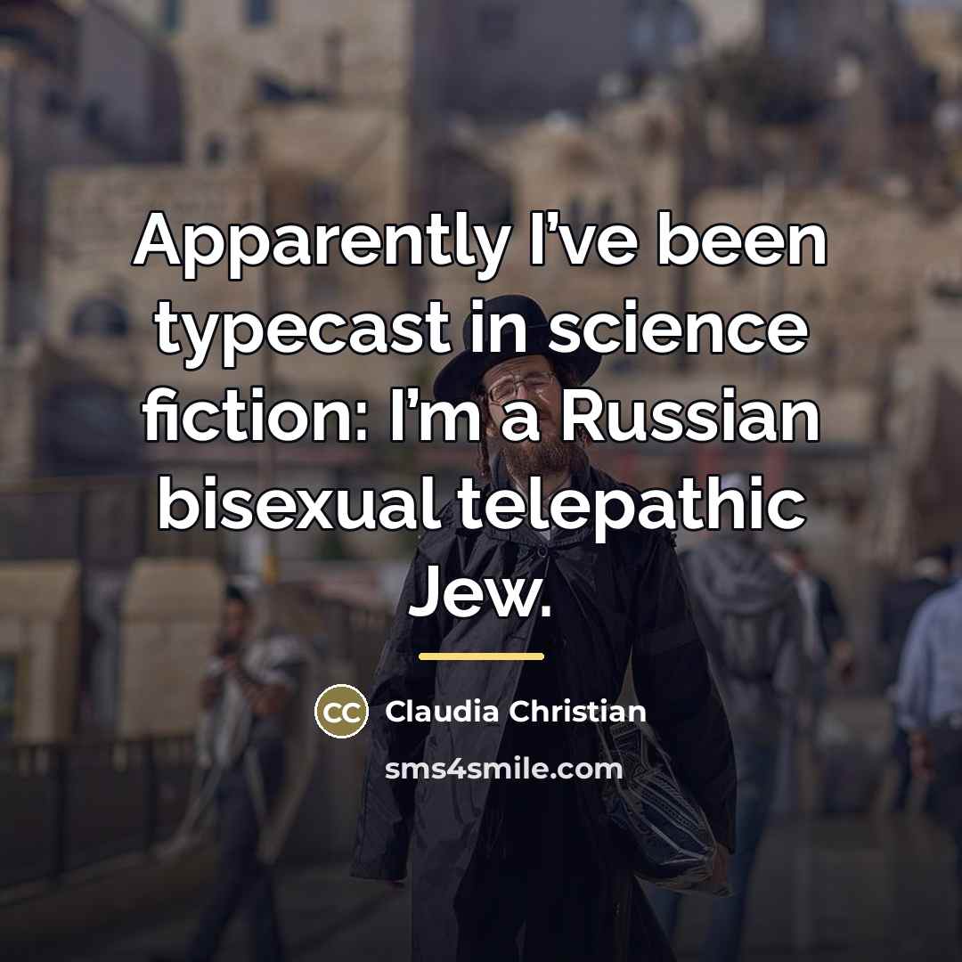 “Apparently I’ve been typecast in science fiction: I’m a Russian…” quote by Claudia Christian