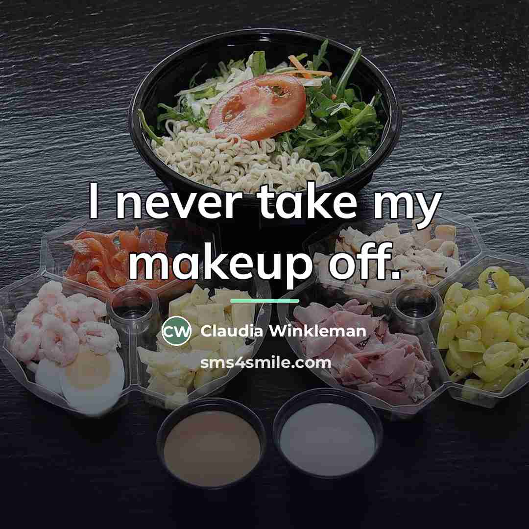 “I never take my makeup off.…” quote by Claudia Winkleman
