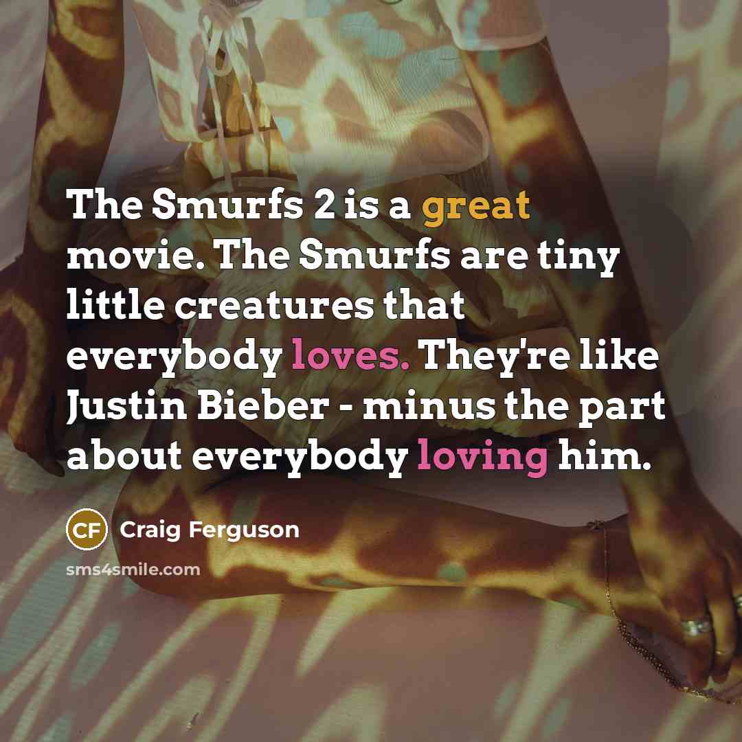 “The Smurfs 2 is a great movie. The Smurfs are…” quote by Craig Ferguson