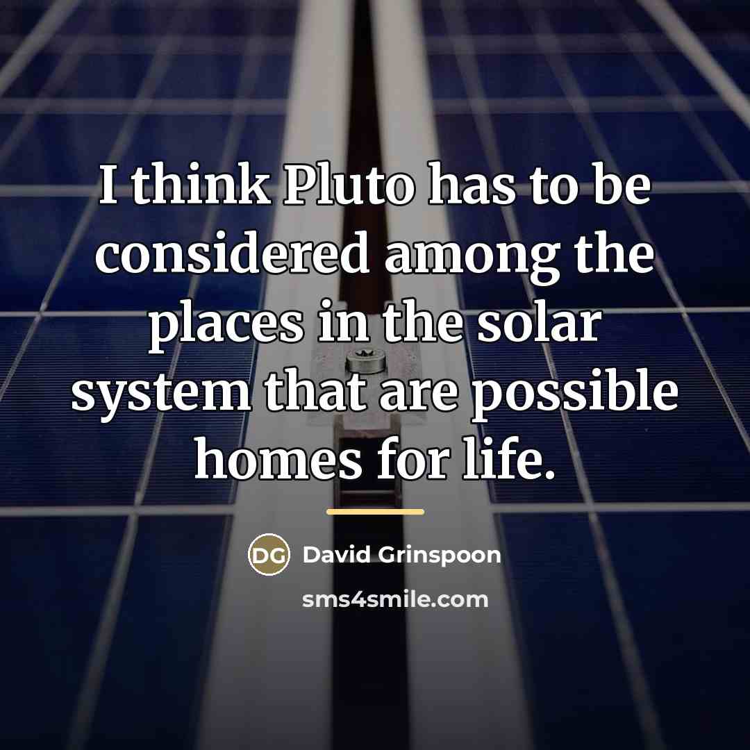 “I think Pluto has to be considered among the places…” quote by David Grinspoon