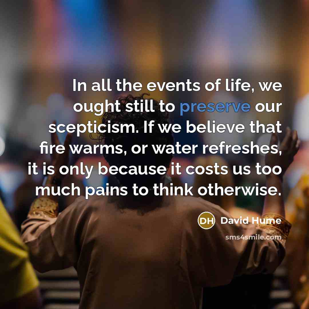 “In all the events of life, we ought still to…” quote by David Hume