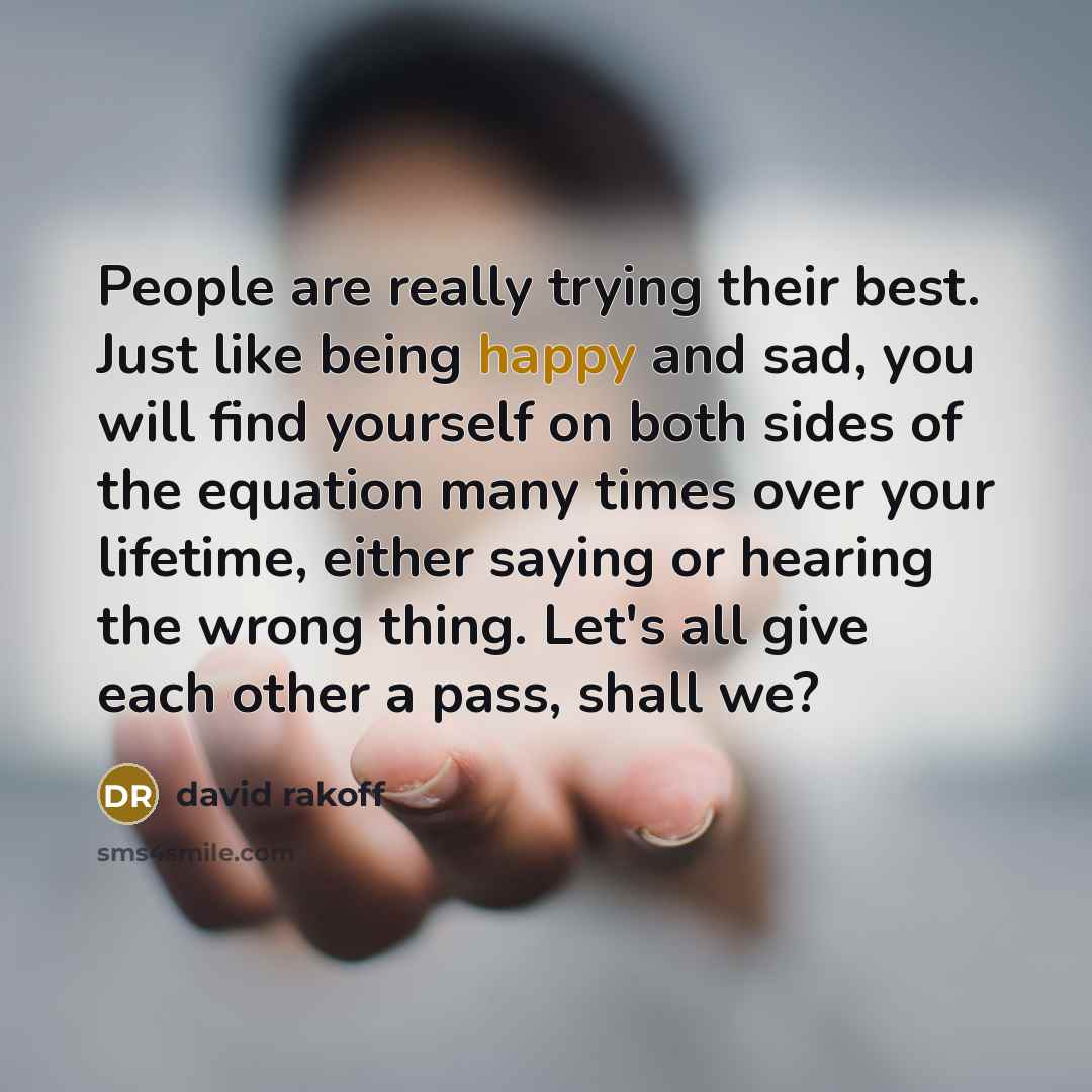 “People are really trying their best. Just like being happy…” quote by David Rakoff