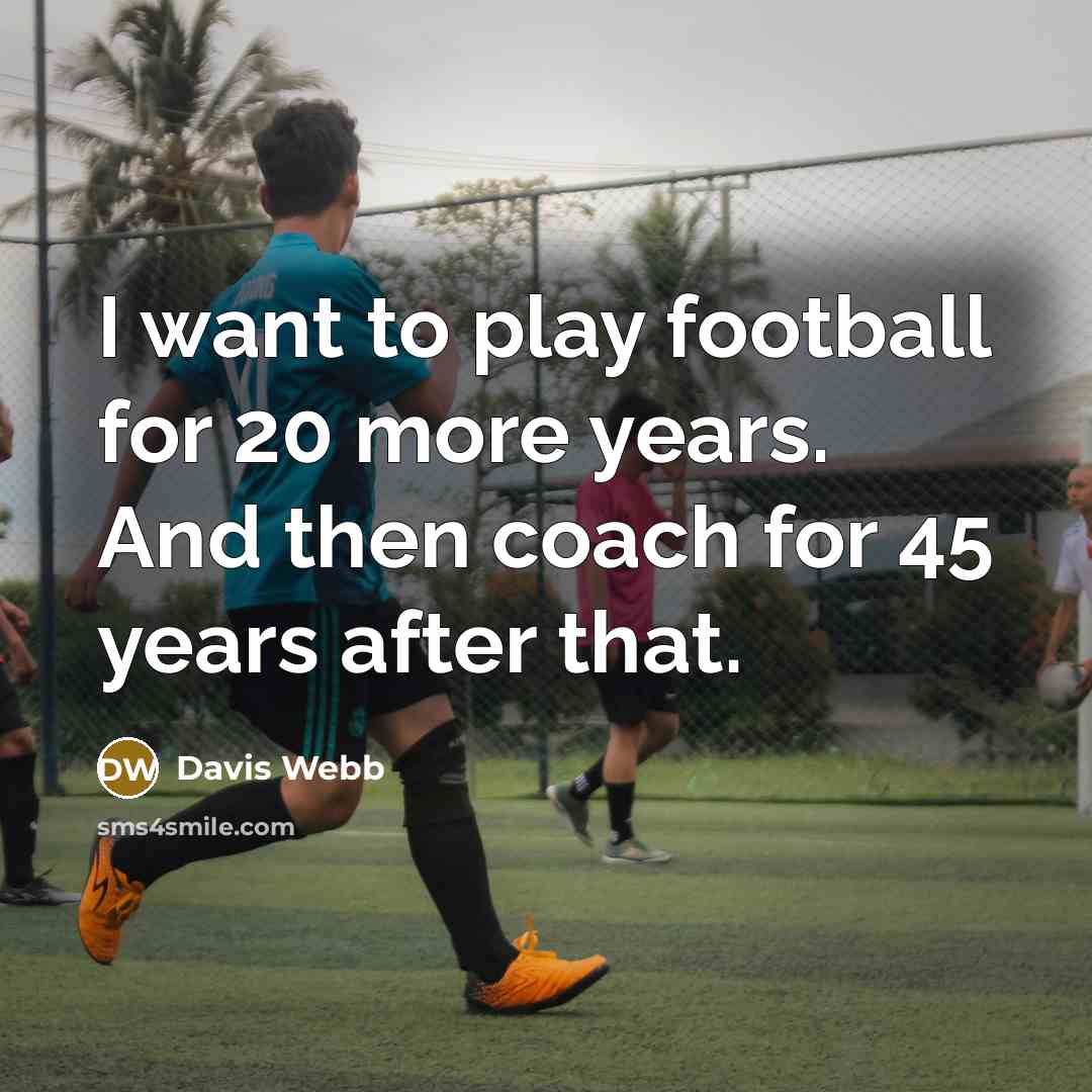“I want to play football for 20 more years. And…” quote by Davis Webb