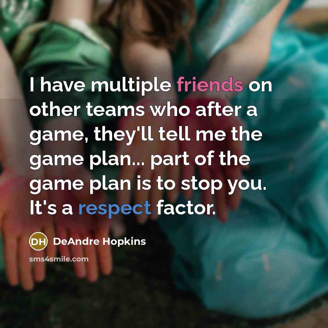 “I have multiple friends on other teams who after a…” quote by DeAndre Hopkins