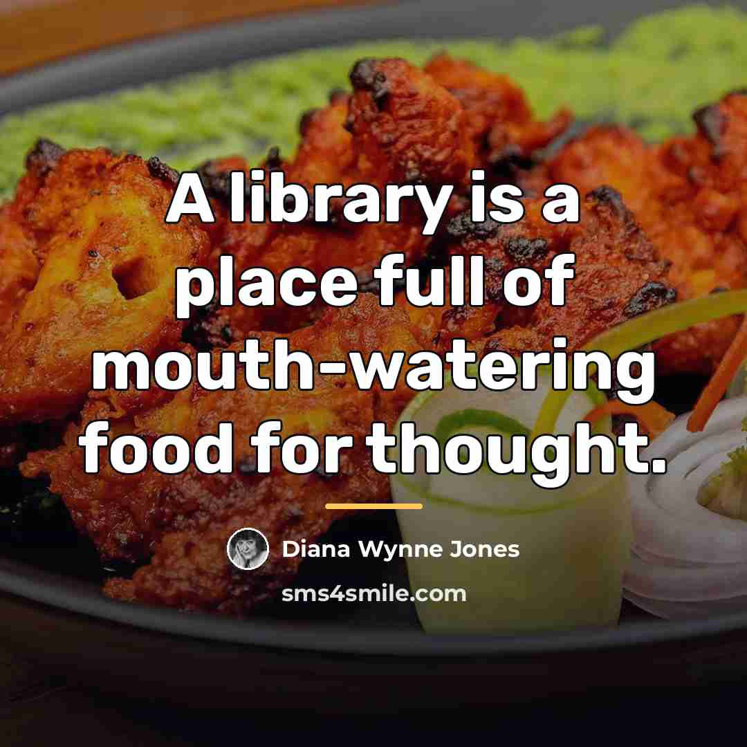 “A library is a place full of mouth-watering food for…” quote by Diana Wynne Jones