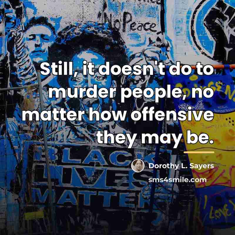 “Still, it doesn't do to murder people, no matter how…” quote by Dorothy L. Sayers