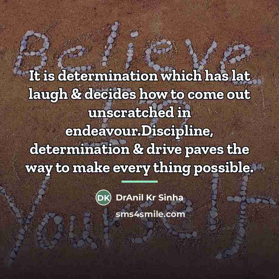 “It is determination which has lat laugh & decides how…” quote by DrAnil Kr Sinha
